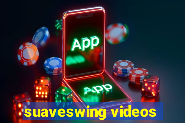 suaveswing videos